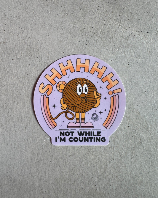 Not While I'm Counting Sticker