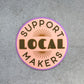 Support Local Makers Sticker