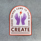 Create Good Things Sticker