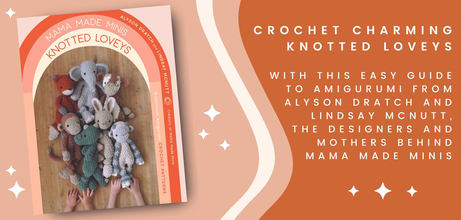 Mama Made Minis Knotted Loveys Book — Signed Edition