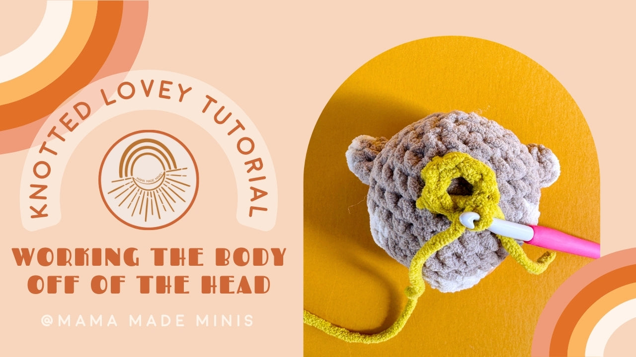 Load video: How to work the body off of the head of our Knotted Lovey patterns.